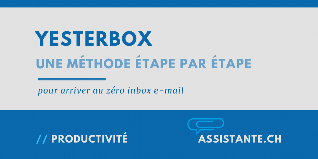 La méthode "yesterbox" pour atteindre l'objectif Zéro Inbox E-mail pour les cadres exécutifs