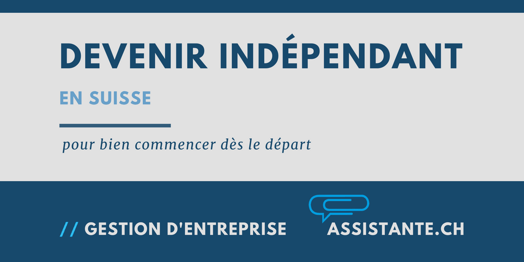 [dossier entrepreneuriat] Comment devenir indépendant en Suisse