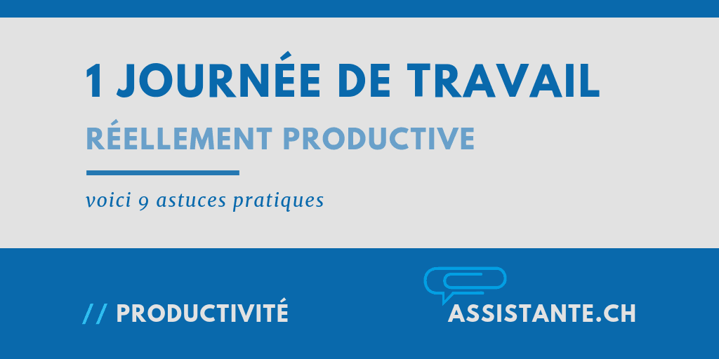 Comment les personnes productives organisent leur journée de travail - 9 astuces pratiques
