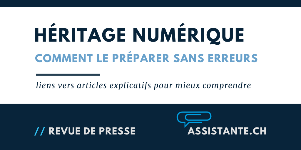 [revue de presse] L'héritage numérique en Suisse, comment bien le préparer sans erreurs: quelques liens vers des articles très bien écrits