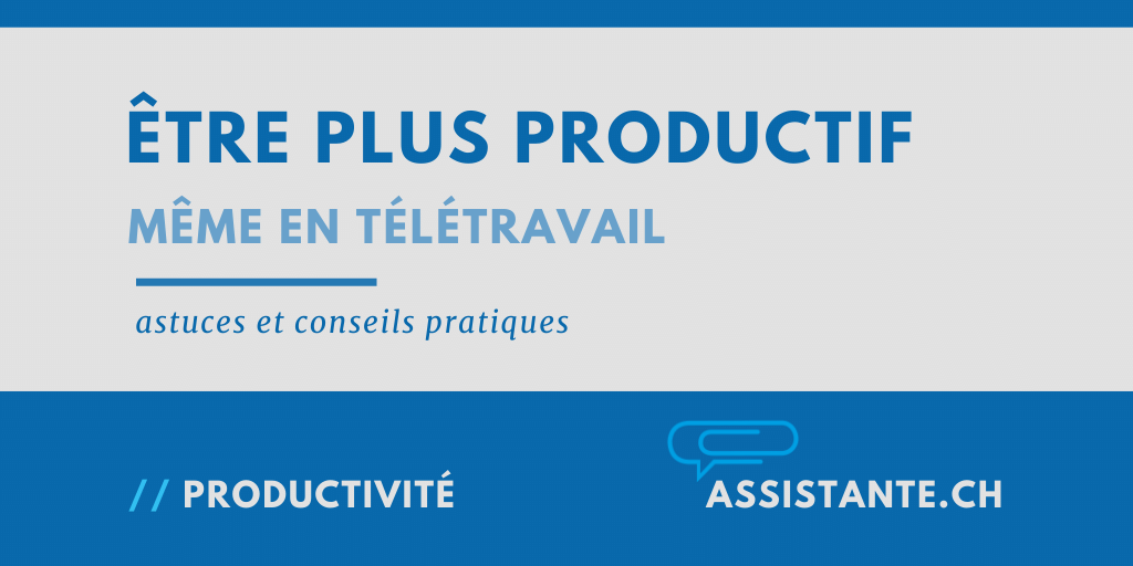 Comment être plus productif au bureau avec moins de stress; même en télétravail