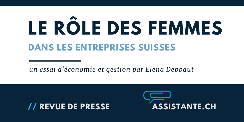 Le rôle des femmes dans les entreprises suisses: un essai d'économie et gestion par Elena Debbaut
