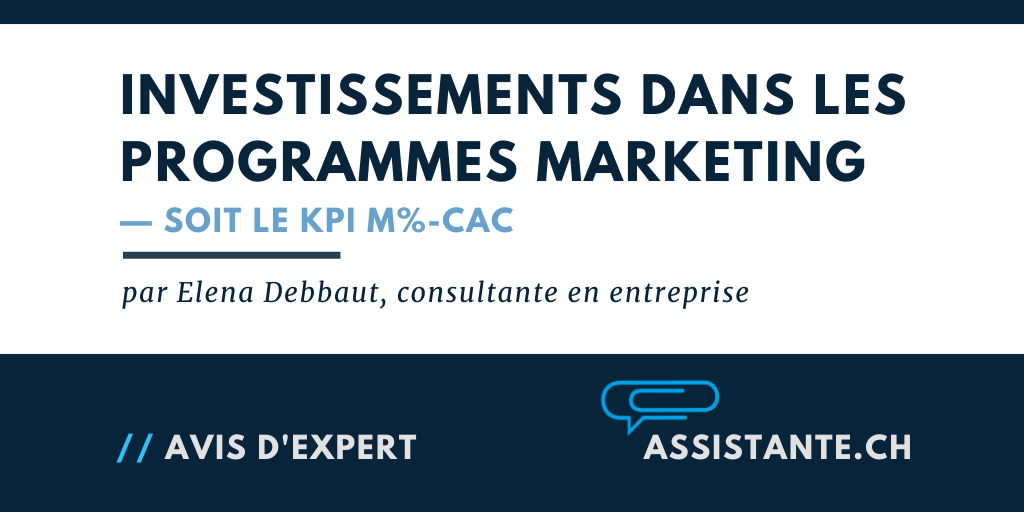 Les investissements dans les Programmes Marketing — soit le KPI M%-CAC