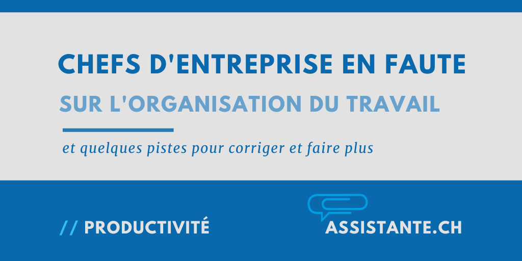 La plupart des chefs d'entreprise font trop souvent cette erreur sur l'organisation du travail. Voici comment l'éviter.